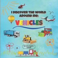 I Discover the World Around Me: Vehicles (British English Edition): Fun Full Colour Vehicles Book for Kindergarten, Toddlers & Preschool Children! B08VCN6D3R Book Cover