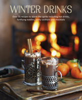 Winter Drinks: Over 80 warming and restorative recipes for colder months 1788792750 Book Cover