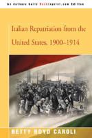 Italian Repatriation from the United States, 1900-1914. 0595484476 Book Cover