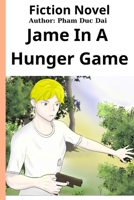 Fiction Novel: Jame In A Hunger Game B0DJS5L7L4 Book Cover