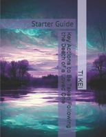 Key Actions to Be Taken Following the Death of a Loved One: Starter Guide B0FMHLGZ5J Book Cover