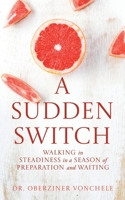A Sudden Switch: Walking in Steadiness in a Season of Preparation and Waiting B0GFGSYYN4 Book Cover