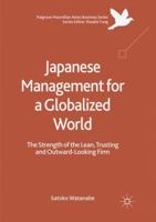 Japanese Management for a Globalized World: The Strength of the Lean, Trusting and Outward-Looking Firm 9811356750 Book Cover