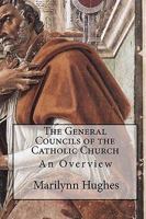 The General Councils of the Catholic Church: An Overview 1449576990 Book Cover