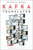 Kafka Translated: How Translators have Shaped our Reading of Kafka 1441197710 Book Cover