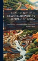 Dealing With the Democratic People's Republic of Korea 1025079914 Book Cover
