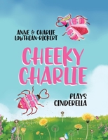 Plays Cinderella (Cheeky Charlie) 1779414293 Book Cover