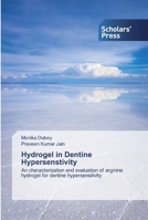 Hydrogel in Dentine Hypersenstivity: An characterization and evaluation of arginine hydrogel for dentine hypersensitivity 6138828151 Book Cover