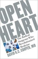 Open Heart: The Radical Surgeons Who Revolutionized Medicine 1607144905 Book Cover