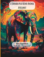 A Jornada pelo Reino Animal Africano!: Uma Experiência Colorida e Inesquecível B0BVC8MXHK Book Cover