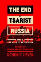 Towards the Flame: Empire, War and the End of Tsarist Russia 0670025585 Book Cover