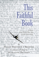 This Faithful Book: A Diary from World War Two in the Netherlands 0228812097 Book Cover