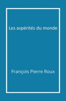 Les Aspérités du monde (French Edition) B0G43HG2PN Book Cover