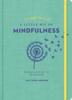 A Little Bit of Mindfulness Guided Journal: Your Personal Path to Awareness 1454940336 Book Cover