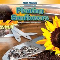 Planting Sunflowers: Represent and Interpret Data 1477748253 Book Cover