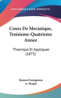 Cours de Mecanique, Troisieme-Quatrieme Annee: Theorique Et Appliquee (1873) 1168492645 Book Cover