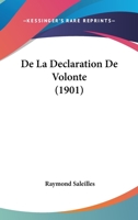 De La Declaration De Volonte (1901) 1160394237 Book Cover