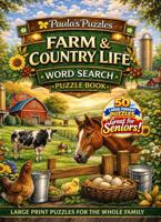 Farm & Country Life Word Search Puzzle Book – 50 Puzzle LARGE PRINT Edition: Relaxing Puzzles for Seniors… and the Whole Family (Paula's Puzzles) B0H6FBKK3V Book Cover