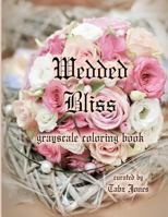 Wedded Bliss Grayscale Coloring Book 1986387607 Book Cover