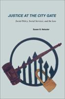 Justice at the City Gate: Social Policy, Social Services, and the Law 0595269508 Book Cover