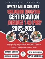 NYSTCE Multi-Subject: Childhood Educator Certification (Grades 1-6) Prep 2025-2026: Step-by-Step Preparation, In-Depth Content, and 5 Full-Length Practice Tests B0FM3KPQ1V Book Cover
