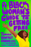 A Black Woman's Guide to Getting Free 1523006919 Book Cover