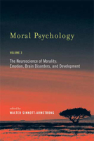 Moral Psychology, Volume 3: The Neuroscience of Morality: Emotion, Brain Disorders, and Development (Bradford Books) 0262693550 Book Cover