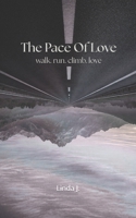 The Pace Of Love: walk. run. climb. love. B0GM6QP5DF Book Cover