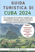 Guida Turistica Di Cuba 2024: Un compagno di avventure completo per immersione culturale, gemme nascoste e avventure personalizzate nel 2024 (Italian Edition) B0CTHZ9PBC Book Cover