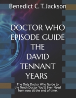 DOCTOR WHO EPISODE GUIDE THE DAVID TENNANT YEARS B0F2HHW5DW Book Cover