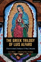 The Greek Trilogy of Luis Alfaro: Electricidad; Oedipus El Rey; Mojada 1350155403 Book Cover