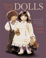Classic Cloth Dolls: Beautiful Fabric Dolls and Clothes from the "Vogue" Patterns Collection 1931543046 Book Cover