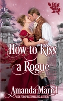 How To Kiss A Rogue 1540339793 Book Cover