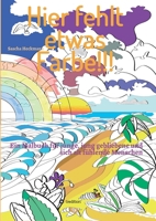 Hier fehlt etwas Farbe: Ein Malbuch für junge, jung gebliebene und sich alt fühlende Menschen 3347318897 Book Cover