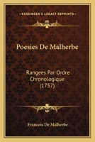 Poesies De Malherbe: Rangees Par Ordre Chronologique 1165815303 Book Cover