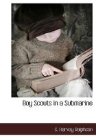 The Boy Scouts in a Submarine: or, Searching an Ocean Floor 1515399745 Book Cover