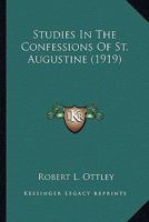 Studies in the Confessions of St. Augustine 1017326606 Book Cover