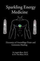 Sparkling Energy Medicine: Dynamics of Assemblage Point and Gemstone Healing 0955763630 Book Cover