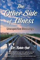 The Other Side of Illness: Unexpected Blessings B0CNWWZ4S7 Book Cover