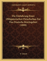 Die Einfuhrung Einer Obligatorischen Fleischschau Fur Das Deutsche Reichsgebiet 1169470076 Book Cover
