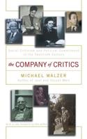 The Company of Critics: Social Criticism and Political Commitment in the Twentieth Century 0465090613 Book Cover