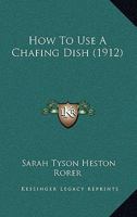 How to Use a Chafing Dish 1164677136 Book Cover