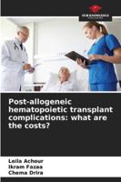 Post-allogeneic hematopoietic transplant complications: what are the costs? 6209268943 Book Cover