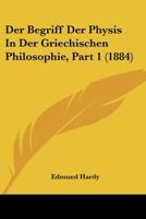 Der Begriff Der Physis In Der Griechischen Philosophie, Part 1 (1884) 1141222140 Book Cover