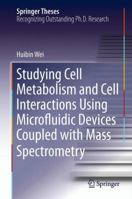 Studying Cell Metabolism and Cell Interactions Using Microfluidic Devices Coupled with Mass Spectrometry 3642323588 Book Cover