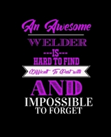 AN AWESOME WELDER IS HARD TO FIND DIFFICULT TO PART WITH AND IMPOSSIBLE TO FORGET: College Ruled Lined Notebook | 120 Pages Perfect Funny Gift keepsake Journal, Diary 1674531680 Book Cover