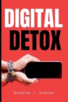 Digital Detox: The Essential Guide to Disconnecting from Digital Distractions B0CQT6JL7B Book Cover