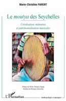 Le moutya des Seychelles: Créolisation, mémoires et patrimonialisation musicales (Anthropologie Et Musiques) (French Edition) 2336509024 Book Cover