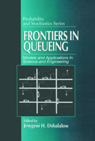 Frontiers in Queuing Models and Applications in Science and Engineering (Probability and Stochastics Series) 0849380766 Book Cover