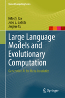 Large Language Models and Evolutionary Computation: Generative AI for Meta-heuristics (Natural Computing Series) 9819585961 Book Cover